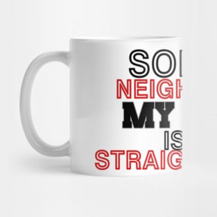 Sorry neighbors my car is a straiht pipe (1) Mug